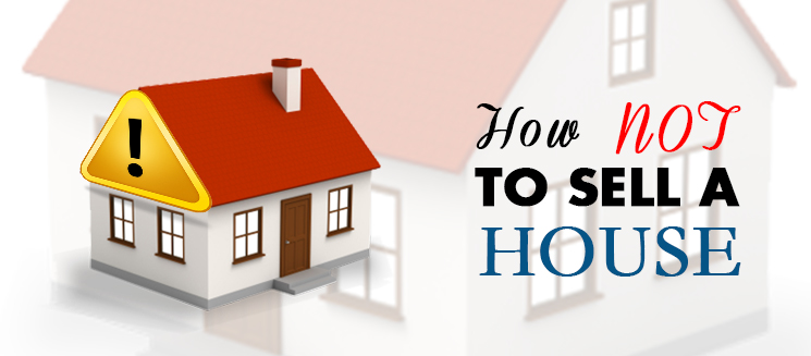 How Not to Sell a House